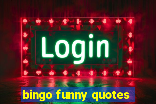 bingo funny quotes